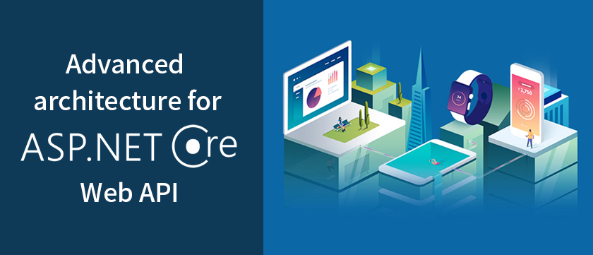 Advanced Architecture for ASP.NET Core Web API